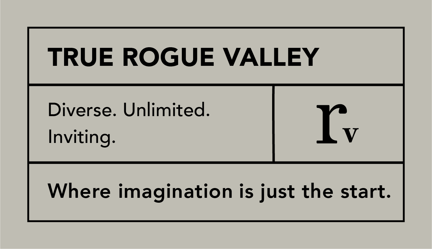 True Rogue Valley: Diverse. Unlimited. Inviting. Where imagination is just the start